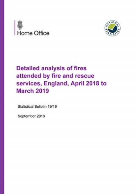 Home Office · Detailed analysis of fires attended by fire and rescue services, England, April 2018 to March 2019 (Paperback Bog) (2019)