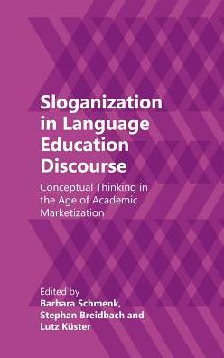 Sloganization in Language Education Discourse: Conceptual Thinking in the Age of Academic Marketization - - Livros - Multilingual Matters - 9781788921862 - 1 de novembro de 2018