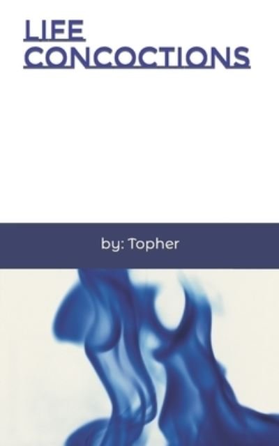 Cover for Topher Dibona · Life Concoctions (Paperback Bog) (2018)