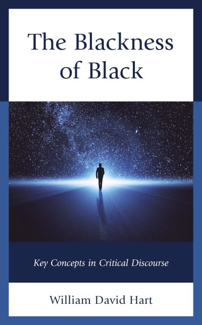 Cover for William David Hart · The Blackness of Black: Key Concepts in Critical Discourse - Philosophy of Race (Hardcover Book) (2020)
