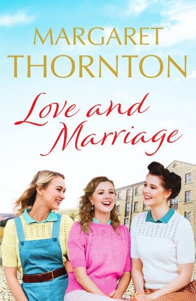 Cover for Margaret Thornton · Love and Marriage: A captivating Yorkshire saga of happiness and heartbreak - Northern Lives (Paperback Book) (2021)