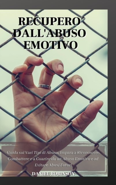 Cover for Daniel Robinson · Recupero dall'Abuso Emotivo - Emotional Abuse Recovery (Hardcover Book) (2021)