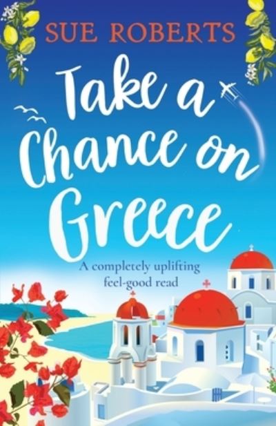 Cover for Sue Roberts · Take a Chance on Greece: A completely uplifting feel-good read (Paperback Book) (2022)