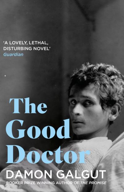 The Good Doctor: Author of the 2021 Booker Prize-winning novel THE PROMISE - Damon Galgut - Books - Atlantic Books - 9781838958862 - August 18, 2022