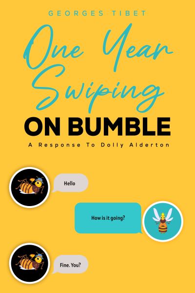 Cover for Georges Tibet · One Year Swiping ON BUMBLE: A Response To Dolly Alderton (Paperback Book) (2023)