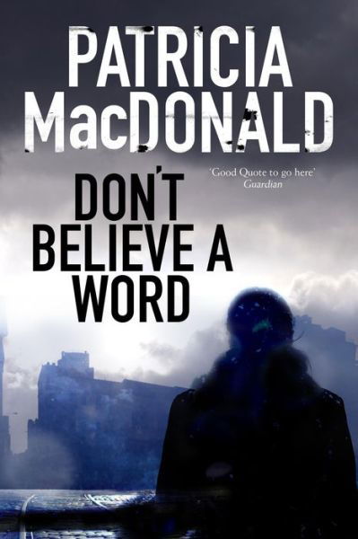 Don't Believe a Word - Patricia MacDonald - Bücher - Canongate Books - 9781847516862 - 31. Oktober 2016