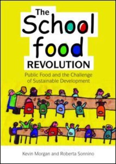 Cover for Kevin Morgan · The School Food Revolution: Public Food and the Challenge of Sustainable Development (Paperback Book) (2010)
