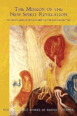 The Mission of the New Spirit Revelation: The Pivotal Nature of the Christ Event in Earth Evolution - Rudolf Steiner - Livros - Rudolf Steiner Press - 9781855845862 - 28 de abril de 2021