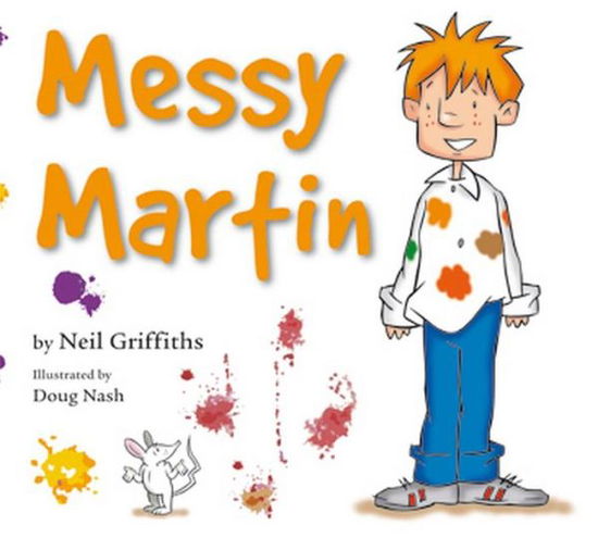 Messy Martin - Neil Griffiths - Books - Red Robin Books - 9781905434862 - January 25, 2011