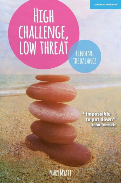Cover for Mary Myatt · High Challenge, Low Threat: How the Best Leaders Find the Balance (Paperback Book) (2016)