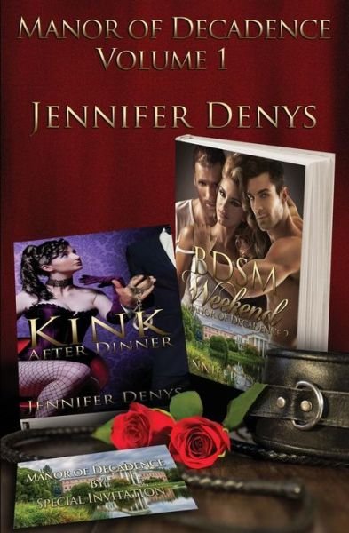 Cover for Jennifer Denys · Manor of Decadence - Volume 1: Kink After Dinner &amp; Bdsm Weekend (Taschenbuch) (2015)