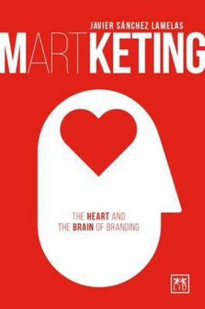 Cover for Javier Sanchez Lamelas · Martketing: The Heart and Brain of Branding (Paperback Book) (2016)