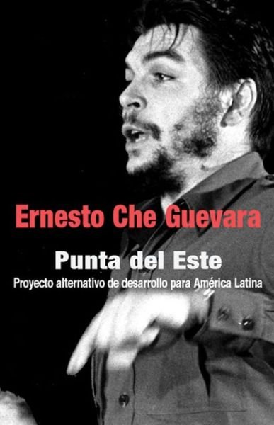 Cover for Che Guevara · Punta Del Este: Proyecto Alternativo de Desarrollo para America Latina (Paperback Book) [2nd edition] (2007)