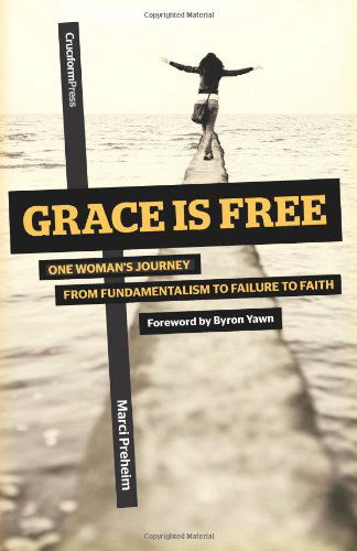 Cover for Marci Preheim · Grace Is Free: One Woman's Journey from Fundamentalism to Failure to Faith (Paperback Book) (2014)