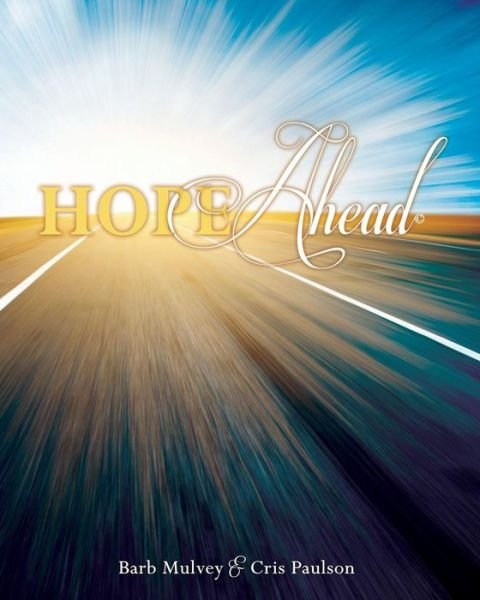Hope Ahead - Barb Mulvey - Böcker - Bookcrafters - 9781937862862 - 10 april 2015