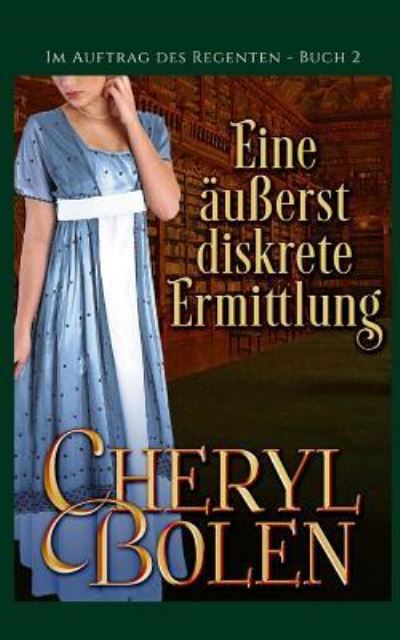 Cover for Cheryl Bolen · Äußerst Diskrete Ermittlung (Bok) (2018)