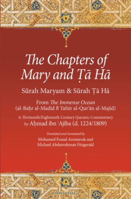 Cover for Ahmad ibn 'Ajiba · The Chapters of Mary and Ta Ha: From The Immense Ocean (al-Bahr al-Madid fi Tafsir al-Qur'an al-Majid) - Fons Vitae Quranic Commentaries Series (Paperback Book) (2022)