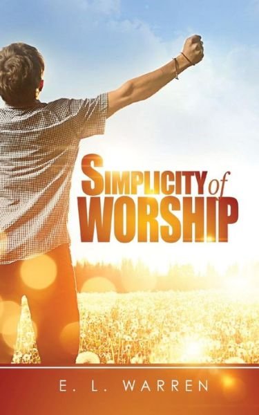 Cover for E L Warren · Simplicity of Worship (Paperback Book) (2018)