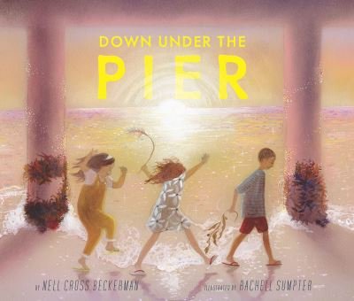 Cover for Nell Cross Beckerman · Down Under the Pier (Hardcover Book) (2020)