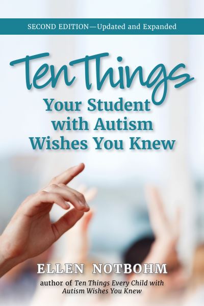 Ten Things Your Student with Autism Wishes You Knew - Ellen Notbohm - Books - Future Horizons Incorporated - 9781949177862 - August 30, 2022