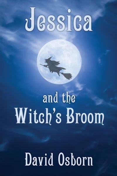 Jessica and the Witch's Broom - David Osborn - Books - Dagmar Miura - 9781951130862 - September 6, 2021