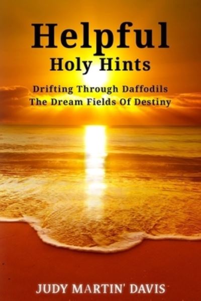 Cover for Judy Davis · Helpful Holy Hints Drifting Through Daffodils The Dream Fields Of Destiny (Paperback Bog) (2021)