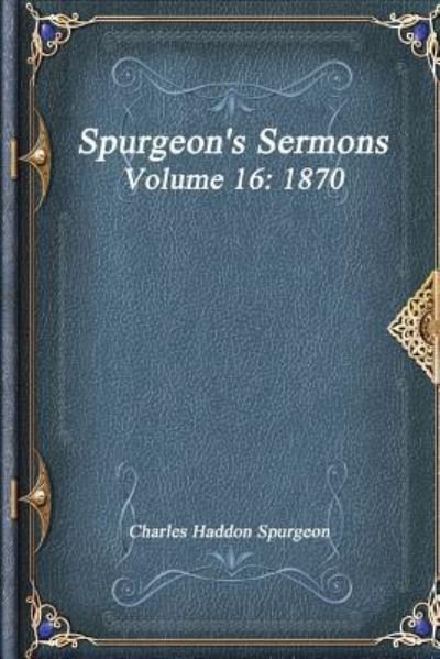 Cover for Charles Haddon Spurgeon · Spurgeon's Sermons Volume 16 (Paperback Book) (2017)