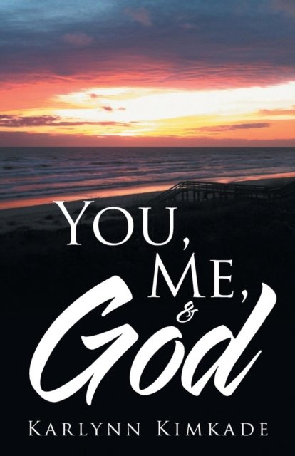 Karlynn Kimkade · You, Me, & God (Paperback Book) (2017)