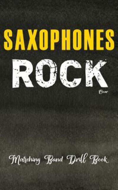 Cover for Band Camp Gear · Marching Band Drill Book - Saxophones Rock Cover (Taschenbuch) (2017)