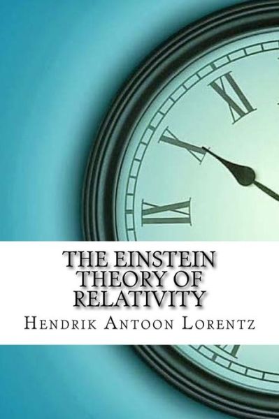 Cover for Hendrik Antoon Lorentz · The Einstein Theory of Relativity (Paperback Book) (2017)