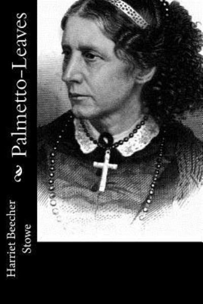 Cover for Professor Harriet Beecher Stowe · Palmetto-Leaves (Paperback Book) (2017)