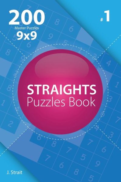 Cover for J Strait · Straights - 200 Master Puzzles 9x9 (Volume 1) (Paperback Book) (2017)