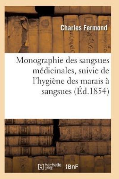 Cover for Fermond-C · Monographie Des Sangsues Medicinales, Suivie de l'Hygiene Des Marais A Sangsues (Paperback Book) (2017)