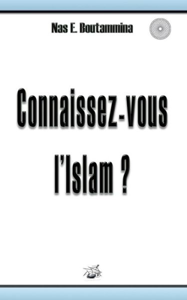 Connaissez-vous L'islam ? - Nas E Boutammina - Livres - Books on Demand - 9782322012862 - 11 mars 2010