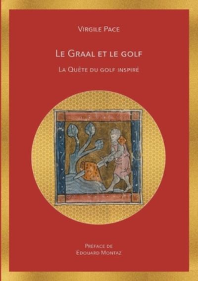 Le Graal et le golf: La quete du golf inspire - Virgile Pace - Books - Books on Demand - 9782322210862 - July 22, 2020
