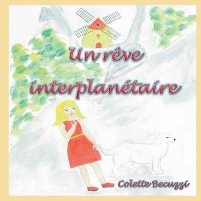 Cover for Colette Becuzzi · Un reve interplanetaire (Paperback Book) (2020)