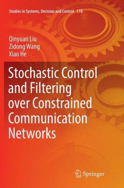 Cover for Liu · Stochastic Control and Filtering over Constrained Communication Networks (Bok) [Softcover reprint of the original 1st ed. 2019 edition] (2019)