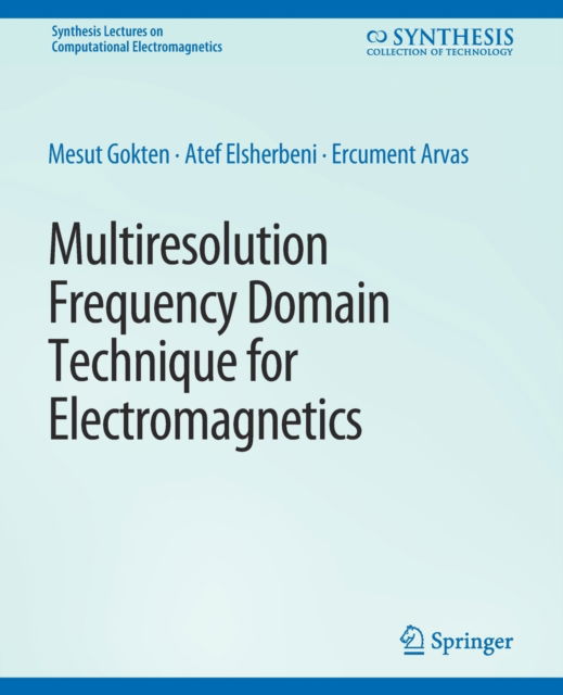 Cover for Mesut Gokten · Multiresolution Frequency Domain Technique for Electromagnetics - Synthesis Lectures on Computational Electromagnetics (Paperback Book) (2012)