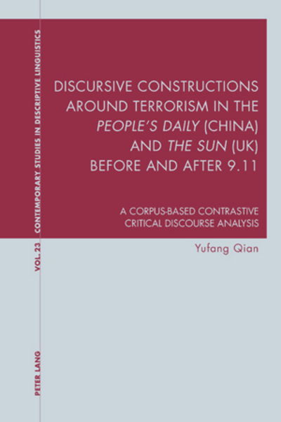 Discursive Constructions around Terrorism in the "People's Daily" (China) and "The Sun" (UK) before and after 9.11: A Corpus-based Contrastive Critical Discourse Analysis - Contemporary Studies in Descriptive Linguistics - Yufang Qian - Kirjat - Peter Lang AG, Internationaler Verlag de - 9783034301862 - torstai 8. heinäkuuta 2010