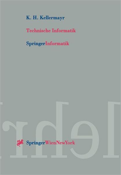 Cover for Karl Heinz Kellermayr · Technische Informatik (Paperback Book) [German, 1 edition] (2000)