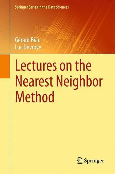 Gerard Biau · Lectures on the Nearest Neighbor Method - Springer Series in the Data Sciences (Hardcover Book) [1st ed. 2015 edition] (2015)