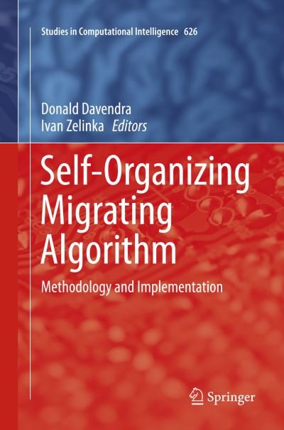 Self-Organizing Migrating Algorithm: Methodology and Implementation - Studies in Computational Intelligence (Paperback Book) [Softcover reprint of the original 1st ed. 2016 edition] (2018)