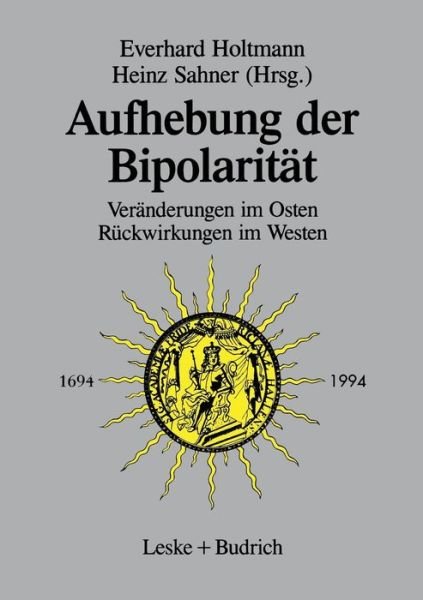 Aufhebung Der Bipolaritat --: Veranderungen Im Osten, Ruckwirkungen Im Westen - Everhard Holtmann - Kirjat - Vs Verlag Fur Sozialwissenschaften - 9783322925862 - perjantai 25. toukokuuta 2012