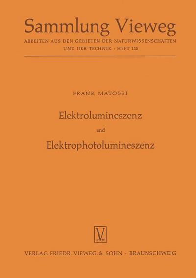 Cover for Frank Matossi · Elektrolumineszenz Und Elektrophotolumineszenz (Paperback Book) [1957 edition] (1957)