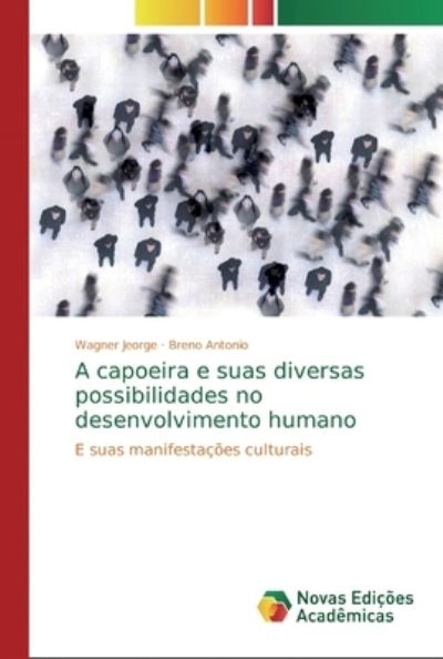 Cover for Wagner Jeorge · A capoeira e suas diversas possibilidades no desenvolvimento humano (Pocketbok) (2019)