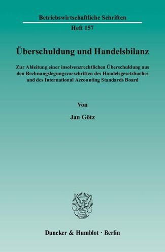 Überschuldung und Handelsbilanz. - Götz - Books -  - 9783428111862 - March 9, 2004