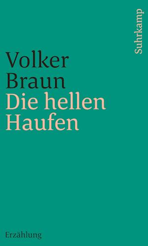 Die hellen Haufen - Volker Braun - Books - Suhrkamp - 9783518243862 - February 4, 2024