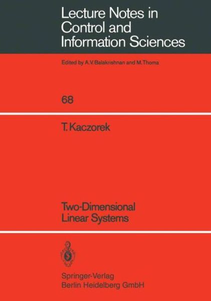 Two-Dimensional Linear Systems - Lecture Notes in Control and Information Sciences - T. Kaczorek - Books - Springer-Verlag Berlin and Heidelberg Gm - 9783540150862 - February 1, 1985
