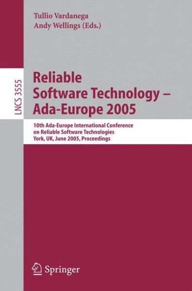 Cover for Tullio Vardanega · Reliable Software Technology - Ada Europe 2005: 10th Ada-europe International Conference on Reliable Software Technologies, York, Uk, June 20-24, 2005, Proceedings - Lecture Notes in Computer Science / Programming and Software Engineering (Paperback Book) (2005)