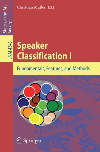 Speaker Classification I: Fundamentals, Features, and Methods - Lecture Notes in Computer Science - Christian Muller - Books - Springer-Verlag Berlin and Heidelberg Gm - 9783540741862 - August 14, 2007